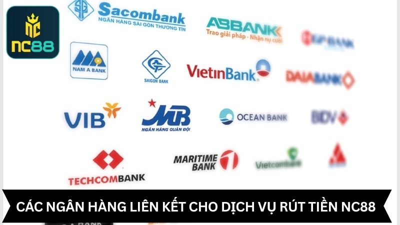 Các ngân hàng liên kết cho dịch vụ rút tiền NC88