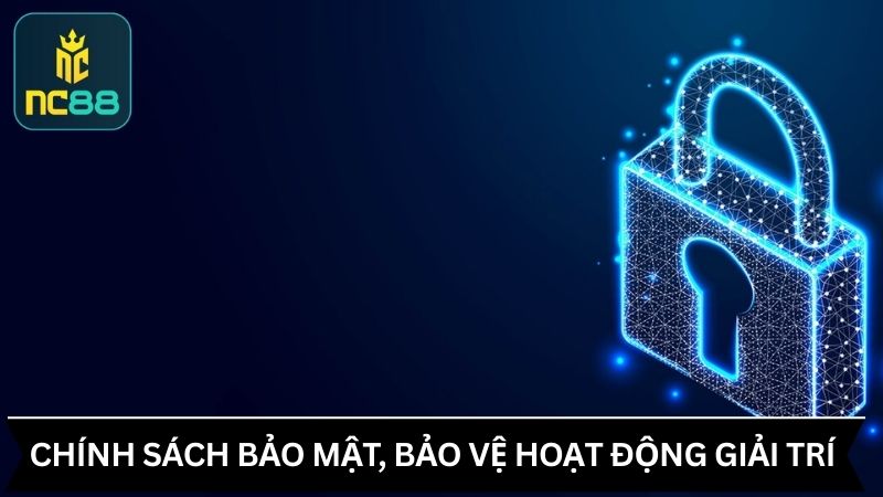 Chính sách bảo mật, bảo vệ hoạt động giải trí