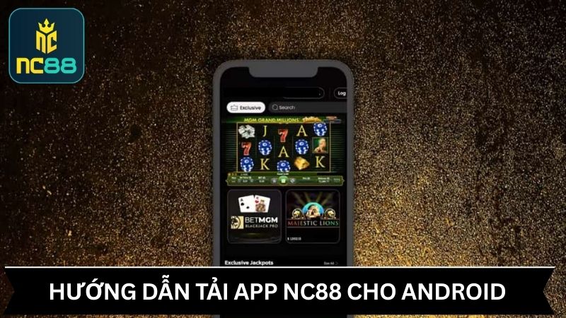 Hướng dẫn cách tải app NC88 cho hệ điều hành Android