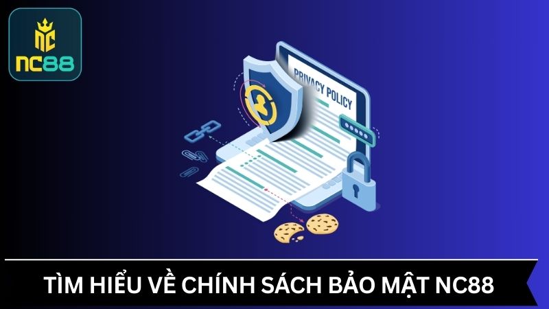 Tìm hiểu về chính sách bảo mật NC88 dành cho thành viên