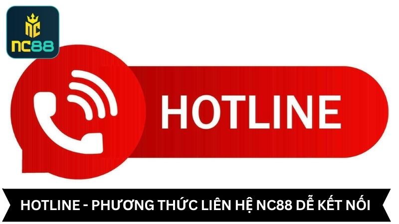 Hotline - Phương thức liên hệ NC88 đơn giản, dễ kết nối
