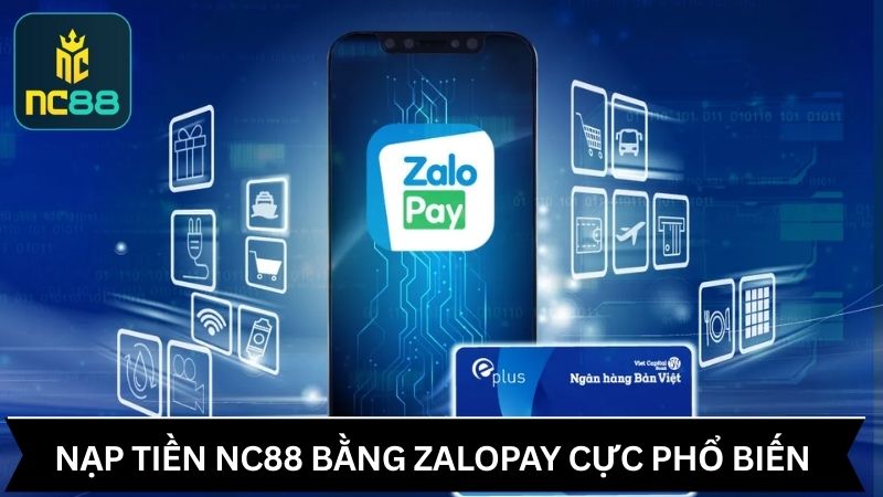 Hình thức nạp tiền NC88 bằng Zalopay cực phổ biến